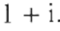 1+i